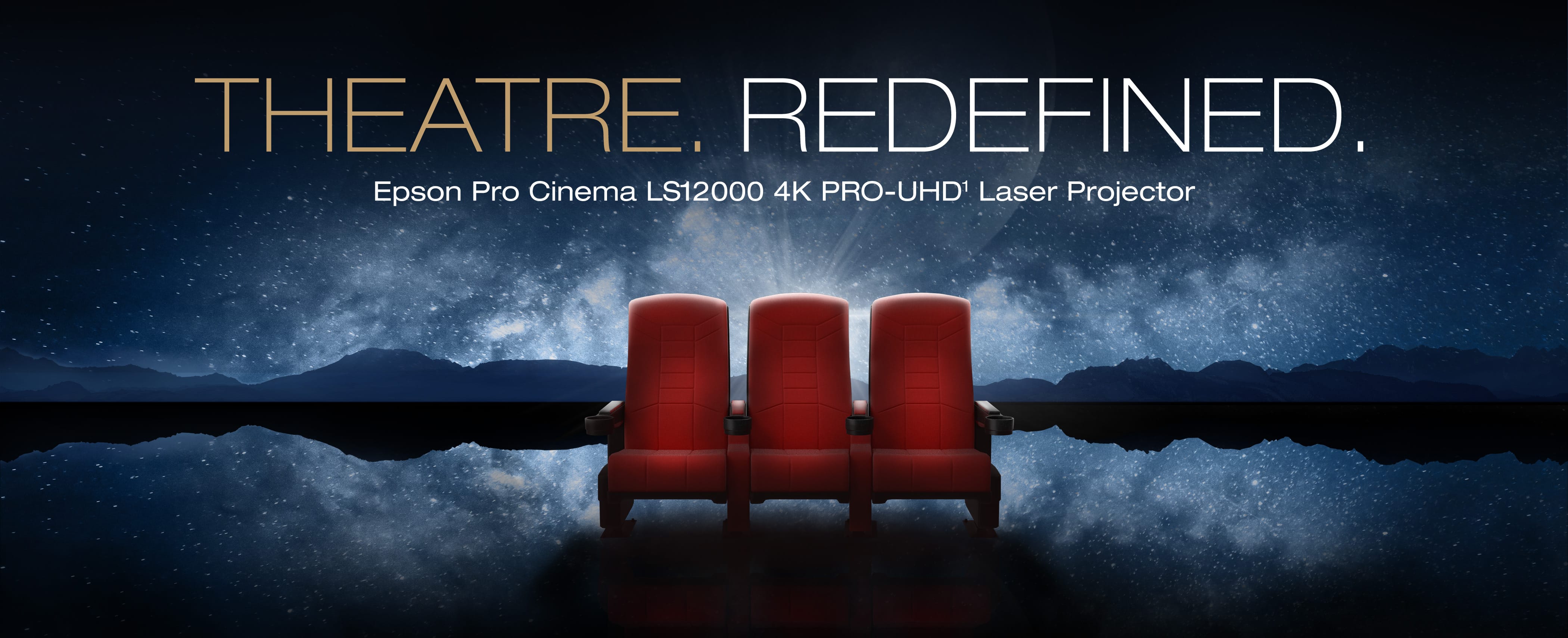 Theatre. Redefined. Epson Pro Cinema LS12000 4K PRO-UHD1 Laser Projector