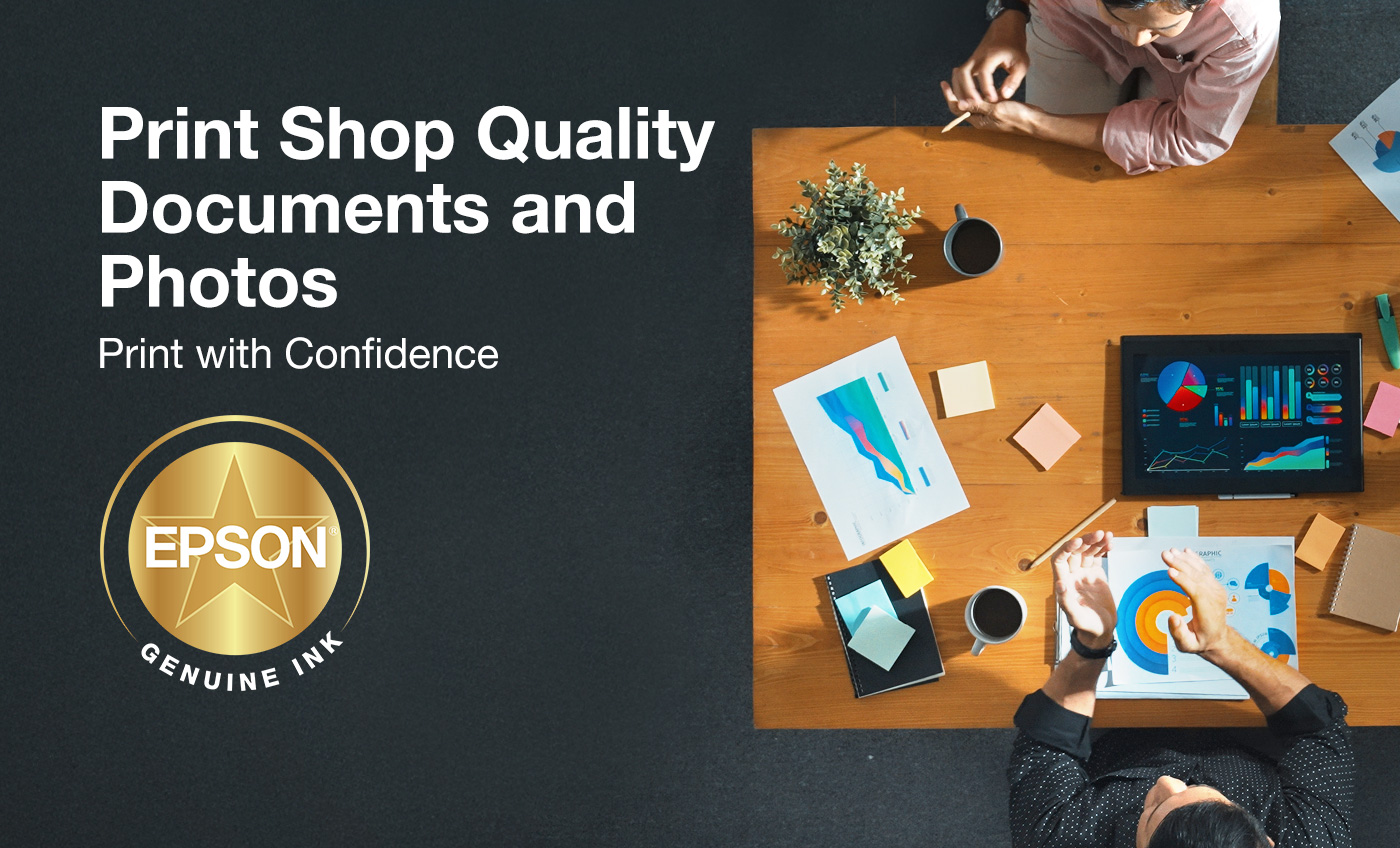 Print Shop Quality Documents and Photos. Print with Confidence Epson Genuine Ink.