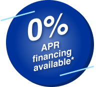 0% APR Financing Available*