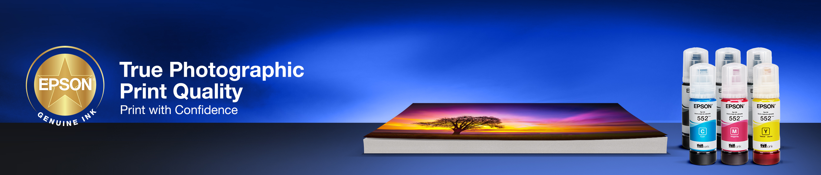True Photographic Print Quality.Print with Confidence Epson Genuine Ink.