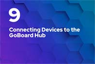 #9 Connecting Devices to the GoBoard Hub 